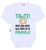Tati! Buď jak buď, ale děti se ti povedly - kojenecké body s vtipným potiskem